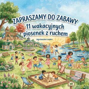 ZAPRASZAMY DO ZABAWY - 11 wakacyjnych piosenek z ruchem